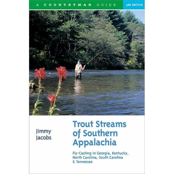 Trout Streams Trout Streams of Southern Appalachia: Fly-Casting in Georgia, Kentucky, North Carolina, South Carolina & Tennessee, Book 0, (Paperback)