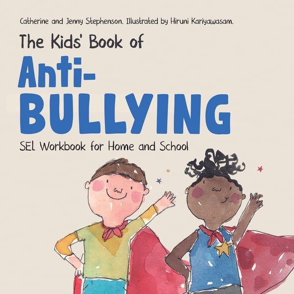 The Kids' Books of The Kids' Book of Anti-Bullying: Self-Awareness, Resilience and Strategies for Managing Bullying, (Paperback)