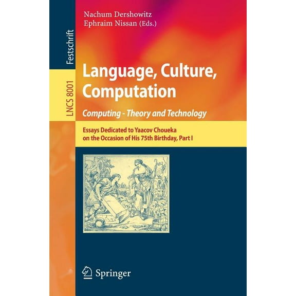 Language, Culture, Computation: Computing - Theory and Technology: Essays Dedicated to Yaacov Choueka on the Occasion of, (Paperback)