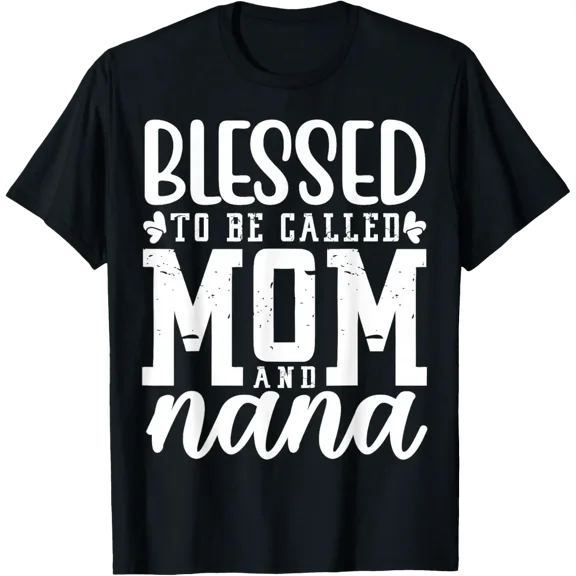 Blessed To Be Called Mom And Nana T-Shirt tee