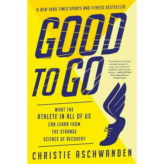Good to Go: What the Athlete in All of Us Can Learn from the Strange Science of Recovery, (Paperback)