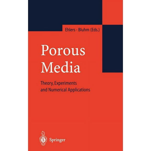 Porous Media: Theory, Experiments and Numerical Applications, (Hardcover)