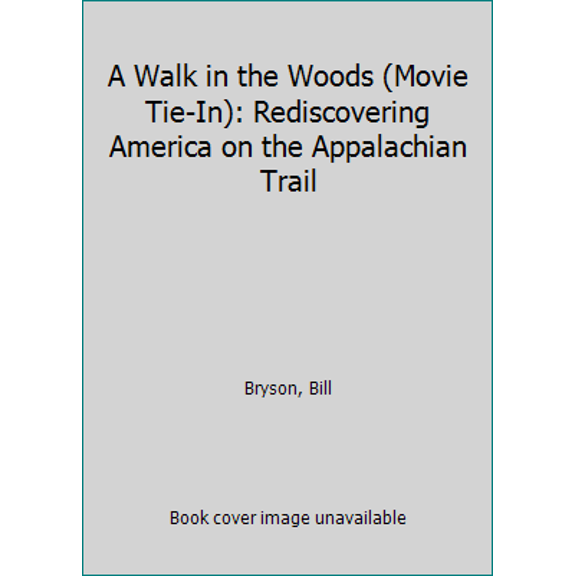 Pre-Owned A Walk in the Woods (Movie Tie-in): Rediscovering America on the Appalachian Trail (Unknown) 1400026717 9781400026715