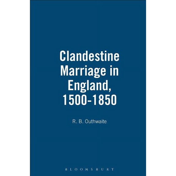 Clandestine Marriage in England, 1500-1850, (Hardcover)