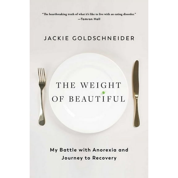 The Weight of Beautiful: My Battle with Anorexia and Journey to Recovery, (Paperback)