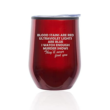 

Stemless Wine Tumbler Coffee Travel Mug Glass with Lid Blood Stains Are Red Funny True Crime (Red)