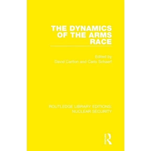 Routledge Library Editions: Nuclear Secu The Dynamics of the Arms Race, (Paperback)