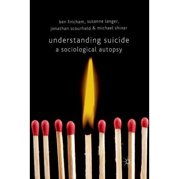 Understanding Suicide: A Sociological Autopsy (Paperback)