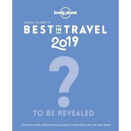 Lonely planet: lonely planet's best in travel 2019 - hardcover: (Best Patents Of 2019)
