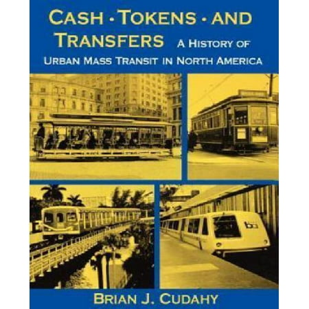 Cash, Tokens, & Transfers: A History of Urban Mass Transit in North America