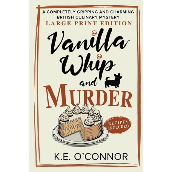 Holly Holmes Culinary Mystery Vanilla Whip and Murder - Large Print: A Completely Gripping and Charming British Culinary Mystery, Book 4, (Paperback)
