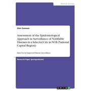 Assessment Of The Epidemiological Approach In Surveillance Of Notifiable Diseases In A Selected City In Ncr (National Capital Region): Basis For An Improved Disease Surveillance