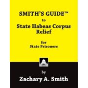 Smith's Guide to State Habeas Corpus Relief for State Prisoners