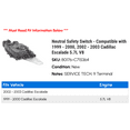 thumbnail image 2 of Neutral Safety Switch - Compatible with 1999 - 2000, 2002 - 2003 Cadillac Escalade 5.7L V8, 2 of 2