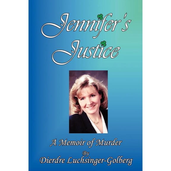 Jennifer's Justice: A Memoir of Murder, (Paperback)
