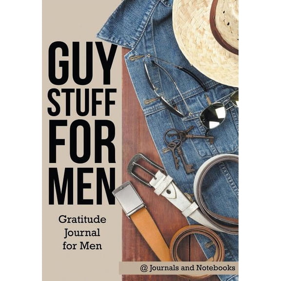 Guy Stuff for Men. Gratitude Journal for Men, (Paperback)
