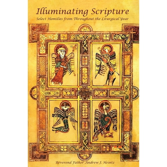 Illuminating Scripture: Select Homilies From Throughout the Liturgical Year, (Paperback)