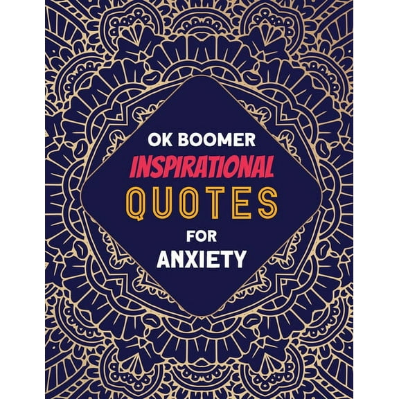 OK Boomer Inspirational Quotes for Anxiety: Coloring Book for Relaxation and Stress Reduction - for Men and Women, Positive Affirmations for Confidence and Relaxation (Paperback)