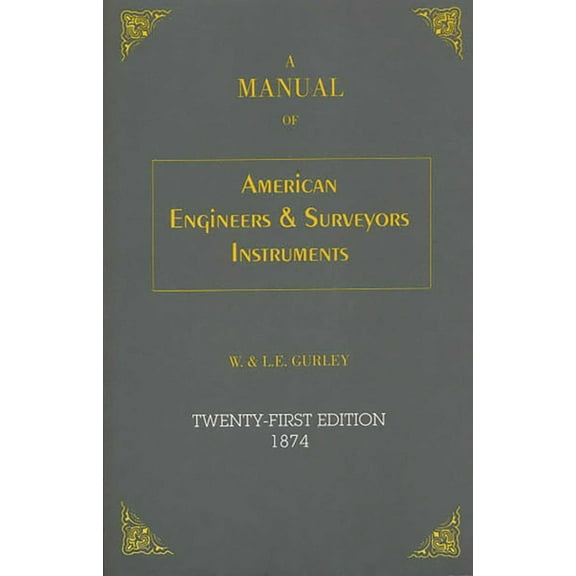 A Manual of American Engineer's and Surveyor's Instruments, (Paperback)