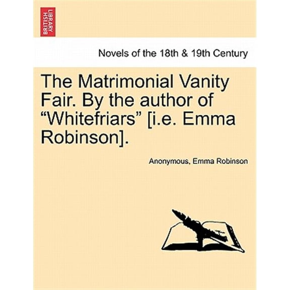 Pre-Owned The Matrimonial Vanity Fair. By the author of "Whitefriars" [i.e. Emma Robinson].