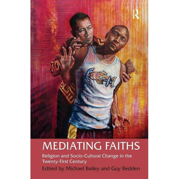 Mediating Faiths: Religion and Socio-Cultural Change in the Twenty-First Century, (Hardcover)