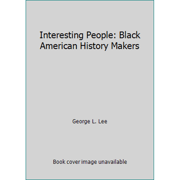 Pre-Owned Interesting People: Black American History Makers (Hardcover) 0345376773 9780345376770