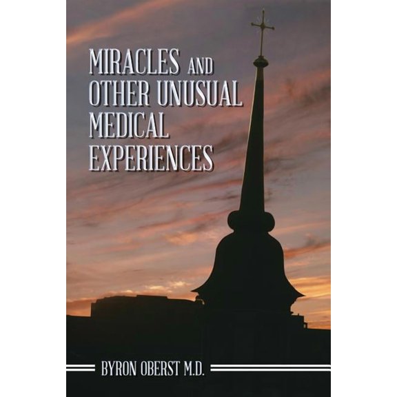 Miracles and Other Unusual Medical Experiences