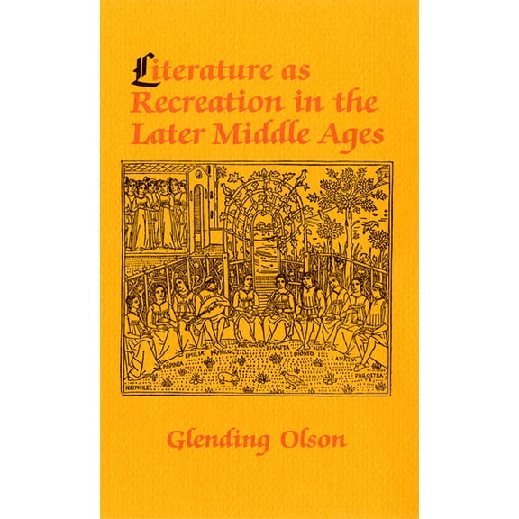 Literature as Recreation in the Later Middle Ages, (Paperback)