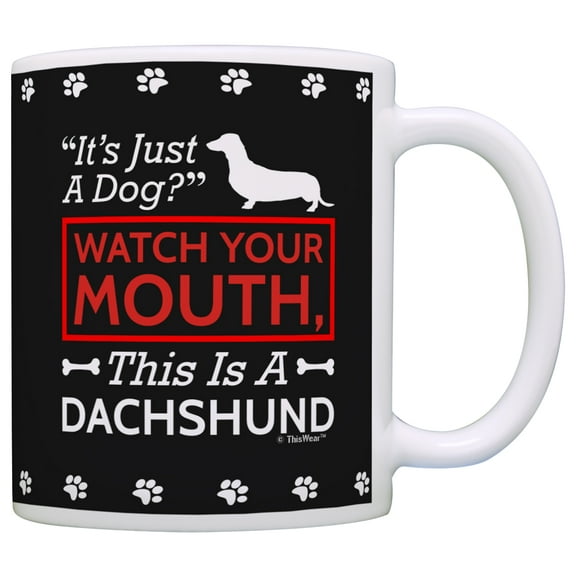 ThisWear Dog Lover Gifts Watch Your Mouth Dachshund Doxen Doxie Weiner Dog 11 ounce Coffee Mug Black
