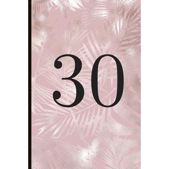 30 : A Beautiful 30th Birthday Gift and Keepsake to Write Down Special Moments (Paperback)