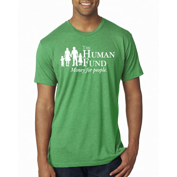 Wild Bobby, The Human Fund Money for the People Pop Culture Mens Premium Tri Blend T-Shirt, Envy, Small