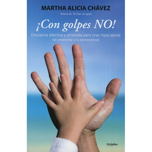 Con Golpes No! Grijalbo MARTHA ALICIA CHAVEZ