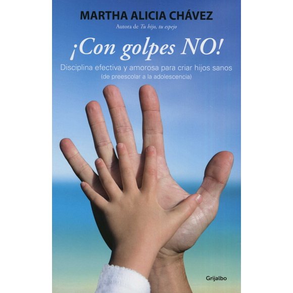 Con Golpes No! Grijalbo MARTHA ALICIA CHAVEZ