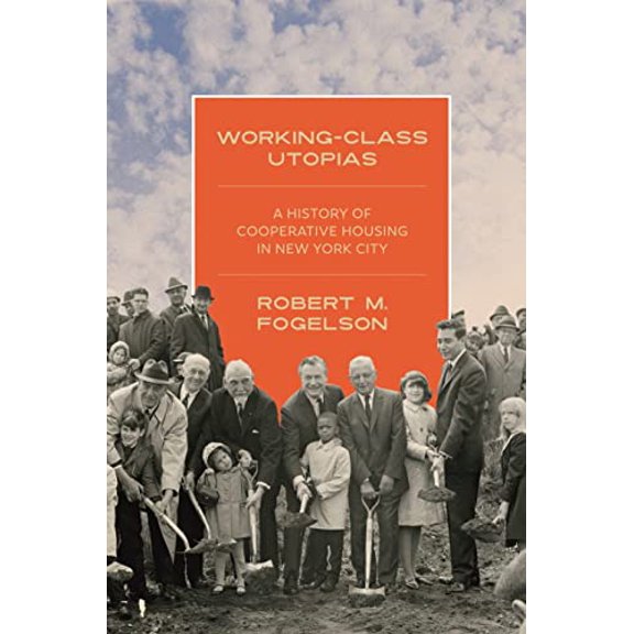 Pre-Owned Working-Class Utopias: A History of Cooperative Housing in New York City Hardcover