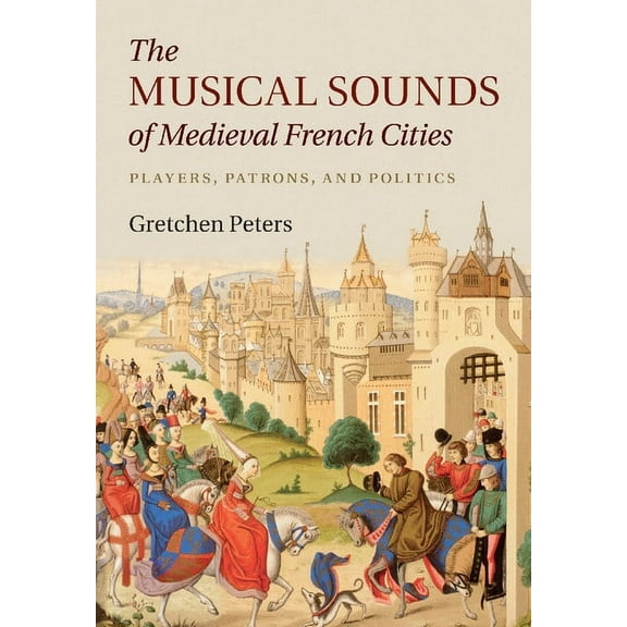 The Musical Sounds of Medieval French Cities, (Paperback)