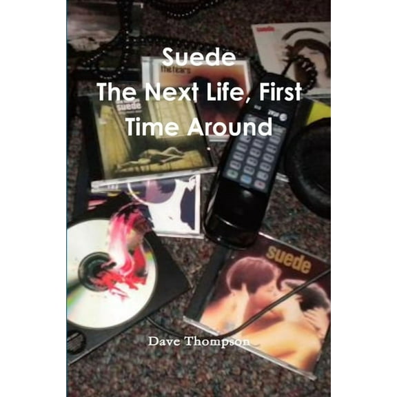 Suede: The Next Life, First Time Around, (Paperback)
