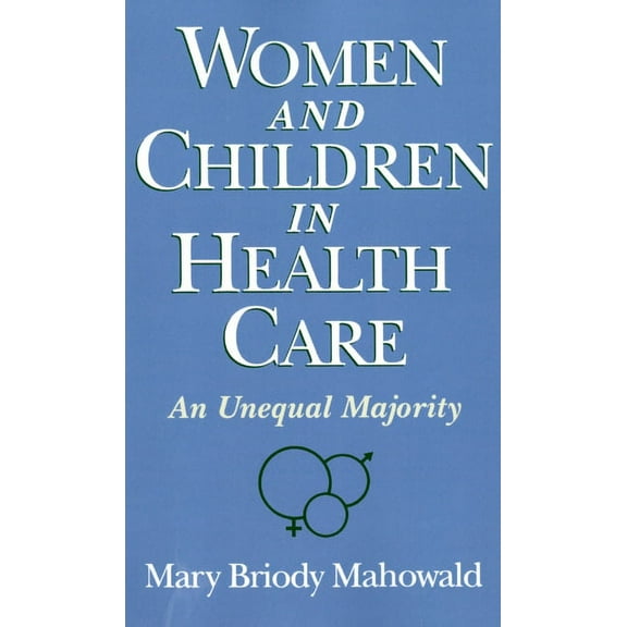 Unequal Majority Women and Children in Health Care: An Unequal Majority, (Paperback)