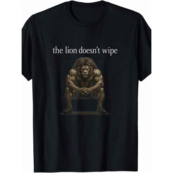 【New Arrival】The Lion Doesn't Wipe Muscular Anthropomorphic Lion Funny Meme Graphic T-Shirt, Humor Unisex Black Short Sleeve Tee