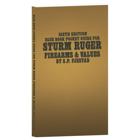 Sixth Edition Blue Book Pocket Guide for Sturm Ruger Firearms and (Bloodborne Best Firearm For Parry)