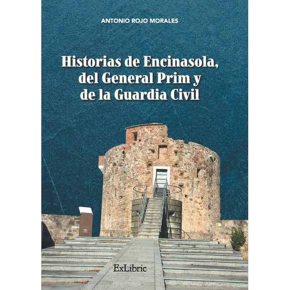 Historias de Encinasola, del general Prim y de la Guardia Civil (Paperback)