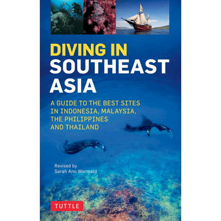 Diving in Southeast Asia : A Guide to the Best Sites in Indonesia, Malaysia, the Philippines and (Best Dive Sites In Jamaica)