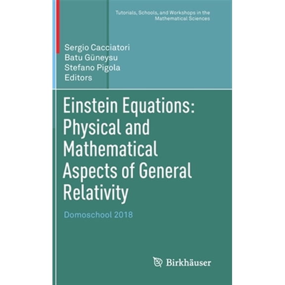 Pre-Owned Tutorials, Schools, and Workshops in the Einstein Equations: Physical and Mathematical Aspects of General Relativity: Domoschool 2018, (Hardcover)