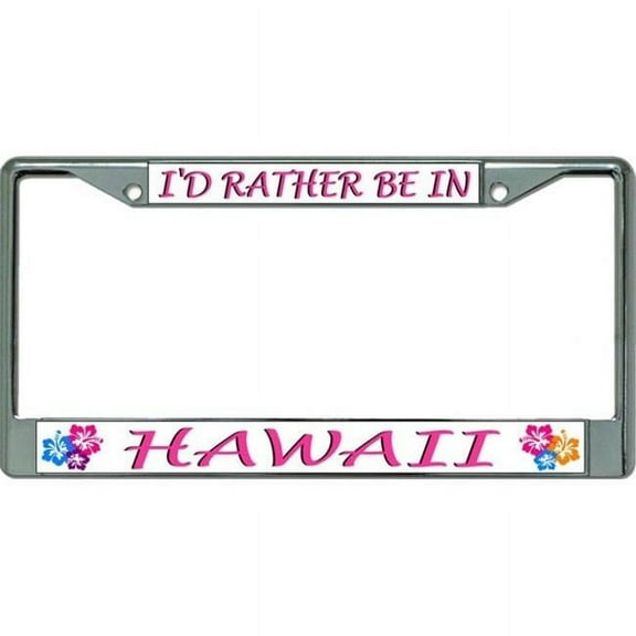 212 Main LPO3462 6 x 12 in. Id Rather Be in Hawaii Chrome License Plate Frame