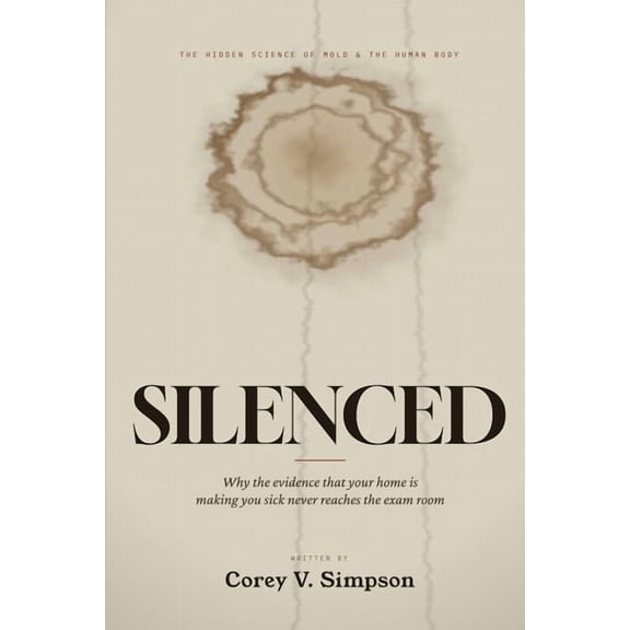 Silenced: The Hidden Science of Mold and the Human Body, (Paperback)