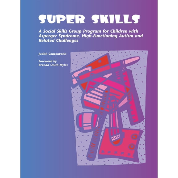 Pre-Owned Super Skills: A Social Skills Group Program for Children with Asperger Syndrome, High-Functioning Autism and Related Challenges (Paperback) 1931282676 9781931282673