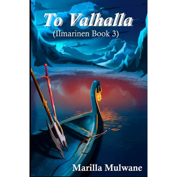 Ilmarinen To Valhalla: Ilmarinen book 3, Book 3, (Paperback)