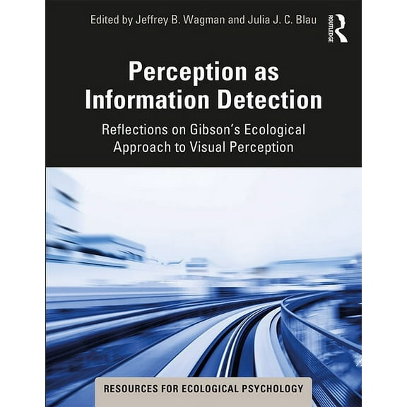 Resources for Ecological Psychology Perception as Information Detection: Reflections on Gibson's Ecological Approach to Visual Perception, (Paperback)