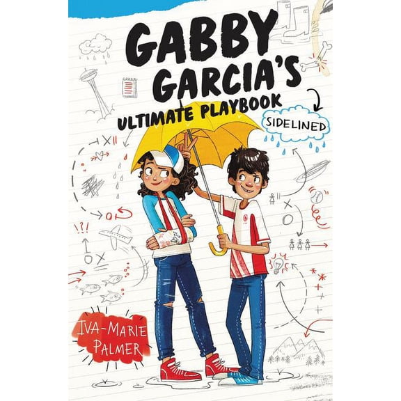 Gabby Garcia's Ultimate Playbook Gabby Garcia's Ultimate Playbook: Sidelined, Book 3, (Hardcover)