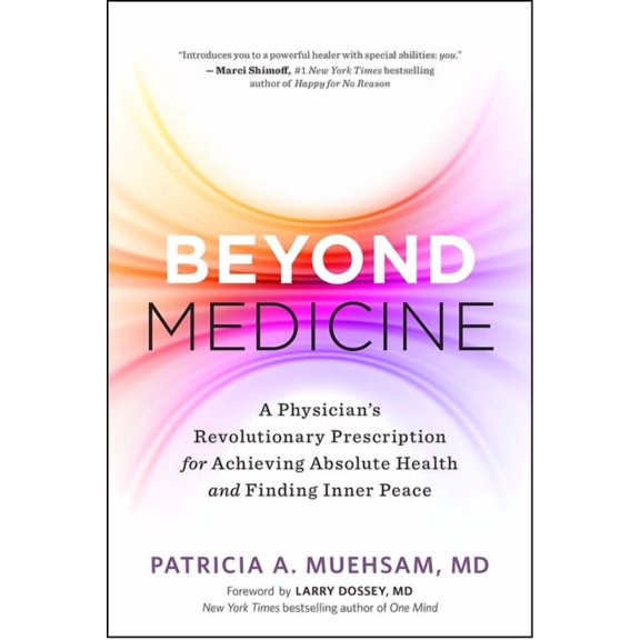 Beyond Medicine: A Physician's Revolutionary Prescription for Achieving Absolute Health and Finding Inner Peace, (Paperback)