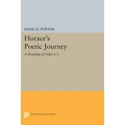 Princeton Legacy Library: Horace's Poetic Journey: A Reading of Odes 1-3 (Paperback)